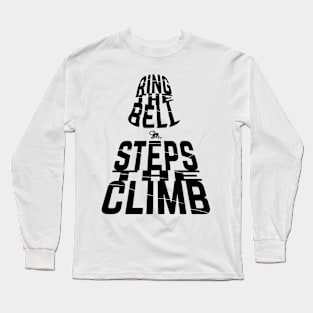 Climb the Steps Ring the Bell Long Sleeve T-Shirt